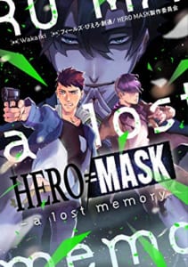 HERO MASK–a lost memory–