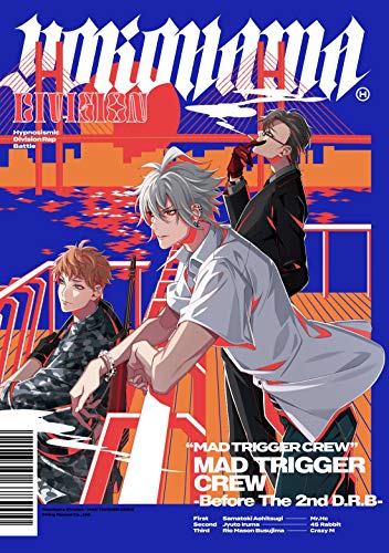 ヒプノシスマイク ヨコハマ・ディビジョン 「MAD TRIGGER CREW -Before The 2nd D.R.B-」